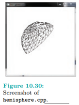 Run hemisphere.cpp from Chapter 2, which draws a triangulated hemisphere. Figure 10.30 is a...-2