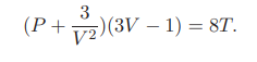 A van der Waals fluid is one which satisfies the equation of state Here R, a, b are positive...-3