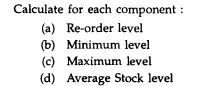 Two Components, A and B, are used as follows:-2