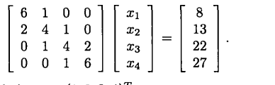 Use the Algorithm 2.6 to solve the following system of equations: You should get the solution x =...-1