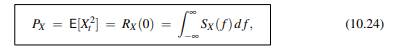 Know the three expressions for power (10.24). The power spectral density is a nonnegative function...