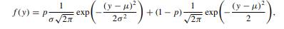 Let Yi be IID with the density of a mixture of two normals, where p is known but µ and s are...