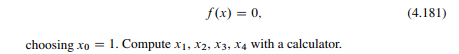 Consider the function (a) Sketch the function and verify that f (0) = 0. (b) Use Newton’s method to...-3