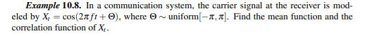 Let Yt = cos(2pt + T), where T ~ uniform[-p,p]. As in Example 10.8, E[Yt] = 0. Determine whether or...-2