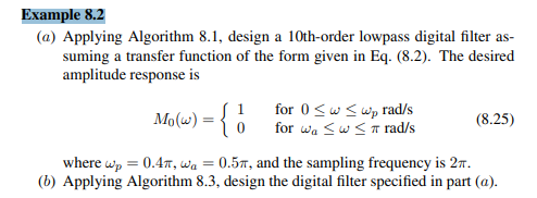 (a) Applying Algorithm 8.2, design the 10th-order lowpass digital filter specified in Example...-4