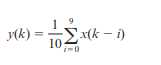 Consider the following running average filter. Create a MAT-file called prob=_48.mat that contains...-1