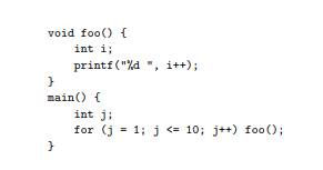 Consider the following (erroneous) program in C. Local variable i in subroutine foo is never...