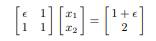 (a) Use Gaussian elimination without pivoting to solve the linear system for = 10 -2k , k = 1, . . ....-1