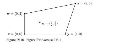 Let x = {0, 0}, y = {4, 0}, z = {5, 3}, w = {0, 2}, and u = { , }, as in Figure IV.16. What are the...-3