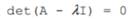 Eigenvalues are a special set of scalars associated with a linear system of equations (i.e., a...-3