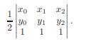 Given the (x, y) coordinates of the three vertices of a 2D triangle, explain why the area is given...