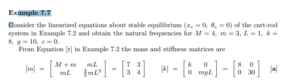 Consider Example 7.7 and cast the equations of motion into state form given the values M = 4, m = 3,...