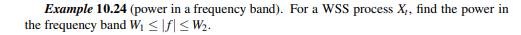 According to Example 10.24, the integral of the power spectral density over every frequency band...-2