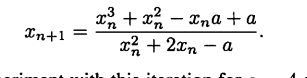 For a > 0, consider the iteration defined by (a) For xo = 3/2 experiment with this iteration for a =...