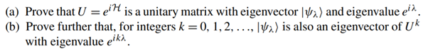 Let H be an hermitian matrix with eigenvector and eigenvalue ?, i.e., let | and ? be defined such...-4