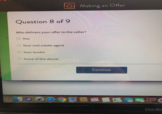 Making an Offer Question 8 of 9 Who delivers your offer to the seller? 1 answer below » Making an...-1