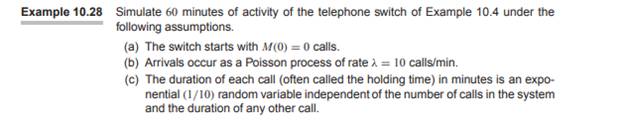 For the telephone switch of Example 10.28, we can estimate the expected number of calls in the...-2