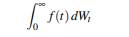 Let f be a given function that satisfies 0 f(t)2 dt , and let W t be a Wiener process with E[W 2 t ]...-3