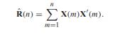 X is 10-dimensional Gaussian (0,I) random vector. Since X is zero mean, R X = C X = I. We will use...-3