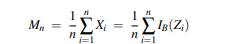 Let Z1,Z2,... be i.i.d. random variables, and for any set B ? IR, put Xi := IB(Zi). (a) Find E[Xi]...