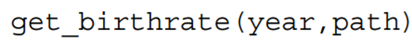 Building on the above, write a function that gets the approximate birthrate for the given year,...