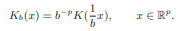 Let K denote a density function in p dimensions, and for each positive number b > 0 let us set: Now...-1