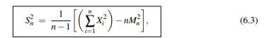 Use formula (6.3) to show that S2 n is unbiased, assuming the Xi are uncorrelated.