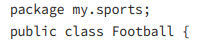 Which of the following statements can be inserted to make Football Game compile? A. import my....-1