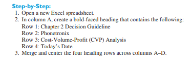 CVP and Break Even Goal: Create an Excel spreadsheet to perform CVP analysis and show the...-1