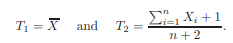 Consider a random variable and two estimators of the expected value of X: (a) Derive an expression...-3