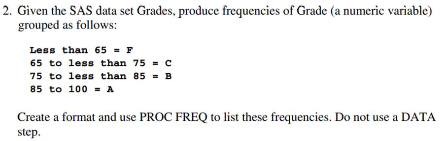 Using the same definitions for letter grades from Problem 2, create a new, temporary SAS data set...