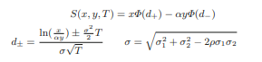 We assume that at maturity, XT and YT are log-normal random variables, more precisely, exponentials...