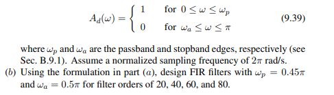 (a) Applying the above method, formulate the design of an even-order linearphase lowpass FIR filter...