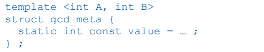 Write a meta-program for the GCD (greatest common divisor) of two integers. The algorithm is as...-2