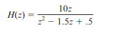 Consider the following discrete-time system. (a) Find the poles and zeros of H(z). (b) Show that...-1