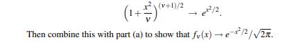 As illustrated in Figure 4.12, Student’s t density f?(x) defined in Problem 20 converges to the...-2