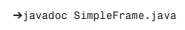 The file SimpleFrame.java has had Javadoc comments added to it. As a final task, go to the...