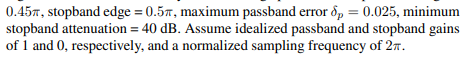 Applying the above method, design a linear-phase lowpass FIR digital filter that would satisfy the...