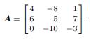 Consider the following matrix A, whose LU factorization we wish to compute using Gaussian...