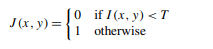 (Identification and Analysis of Components in a Binary Image) Allow the input of any scalar image I....