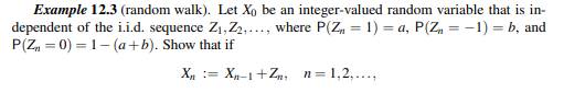 Let X 0 ,Z 1 ,Z 2 ,... be a sequence of independent discrete random variables. Put Show that Xn is a...-2