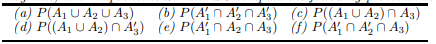 Given P(A1)=0.5, P(A2)=0.4, P(A3)=0.4, P(A1 n A2) = .04, P(A1 n A3)=0.1, P(A2 n A3)=0.2, P(A1 n A2 n...