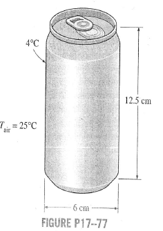 Consider a cold aluminum canned drink that is initially at a uniform temperature of 4°C. The can is...