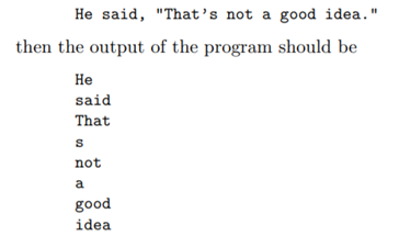 Write a program that reads one line of input text and breaks it up into words. The words should be...