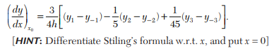 Find dy/dx at x = 1 from the following table by constructing a central difference table: Find the...-3