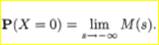 Let X be a discrete random variable taking nonnegative integer values. Let M(s) be the transform...