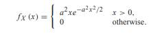 For a constant parameter a > 0, a Rayleigh random variable X has PDF What is the CDF of X?