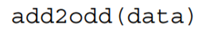 Write a function that modifies a list data by adding 2 to every number that is odd, and leaving even...-1