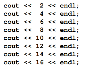 Use a loop to rewrite the following code fragment so that it uses just one cout and one endl.