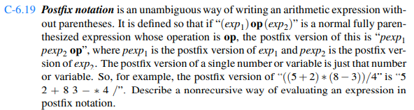 Implement a program that can input an expression in postfix notation (see Exercise C-6.19) and...